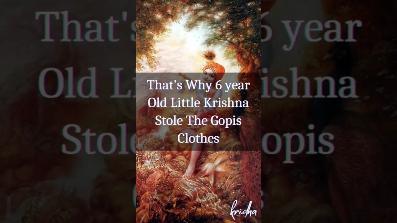 Yes Krishna Stole The Gopis Clothes Because...