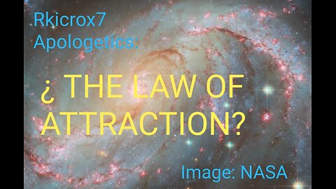 THE LAW OF ATTRACTION: Biblical? Scientific?