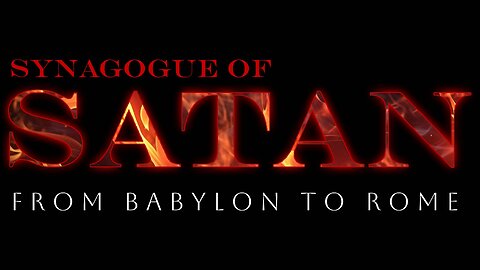 Synagogue of Satan: From Rome to Babylon | The False Prophet (Video 7 of 9)