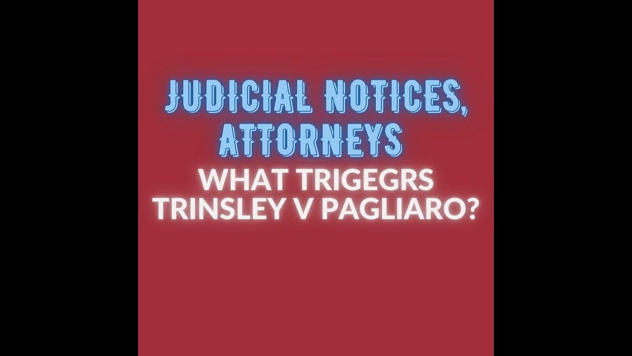 Court 101-Judicial Notices, Attorneys Trinsley v Pagliaro