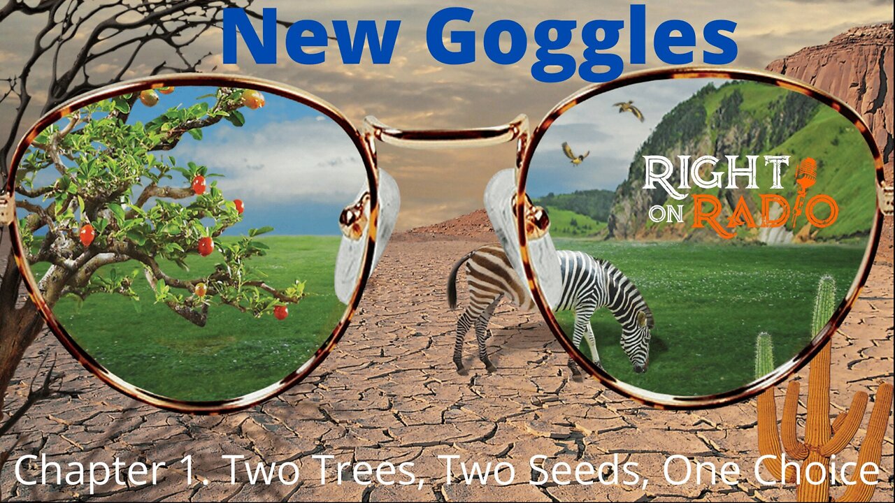 New Goggles. Chapter 1. Two Trees, Two Seeds, One Choice