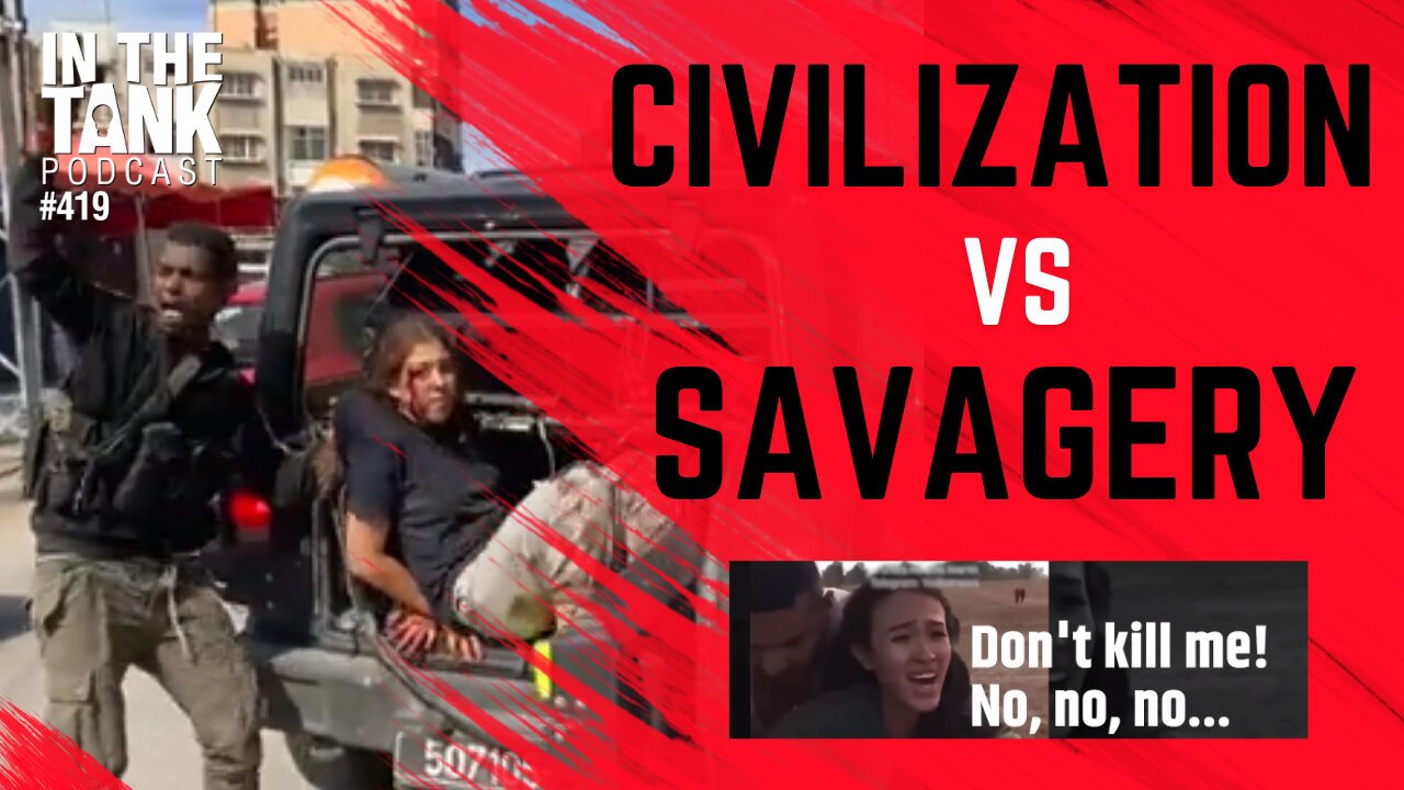 Civilization vs Savagery — In the Tank Podcast #419