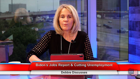 Biden’s Jobs Report & Cutting Unemployment | Debbie Discusses 5.10.21