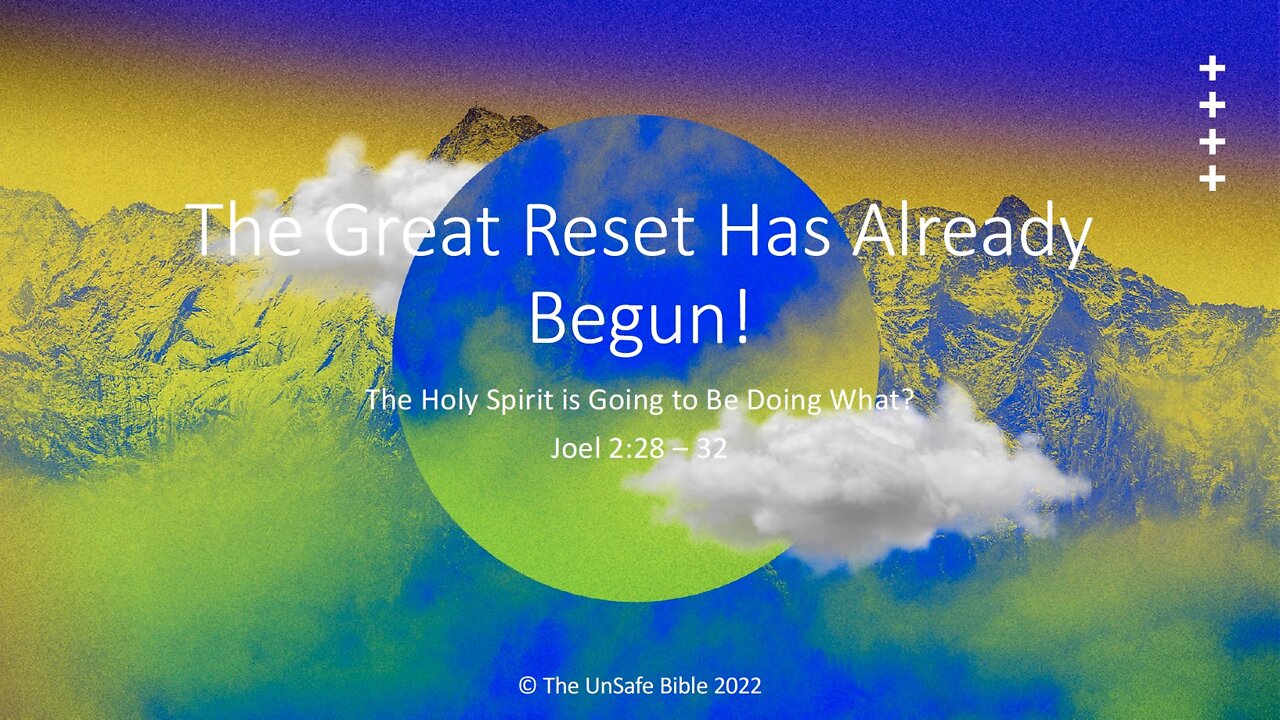 Joel 2:28 - 32 The Great Reset Has Already Begun!
