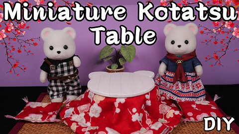 【DIY】Miniature Kotatsu Table/ミニチュア🐻こたつ/Sylvanian Families/シルバニアファミリー/Calico Critters/ドールハウス