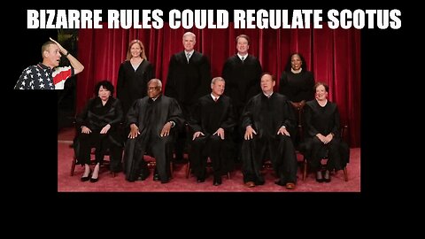 Bizarre Rules Could Regulate SCOTUS