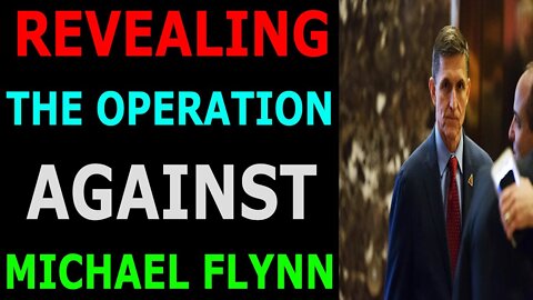 REVEALING THE OPERATION AGAINST MICHAEL FLYNN - TRUMP NEWS