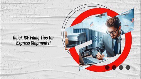 Mastering the Art of Fast and Compliant ISF Filing for Express Consignments