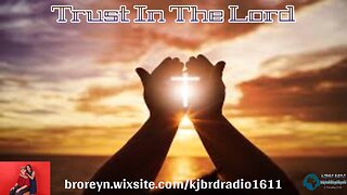 Trust In The Lord (KJBRD Podcast)