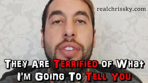 Chris Sky: "They Are TERRIFIED of What I'm Going To Tell You"