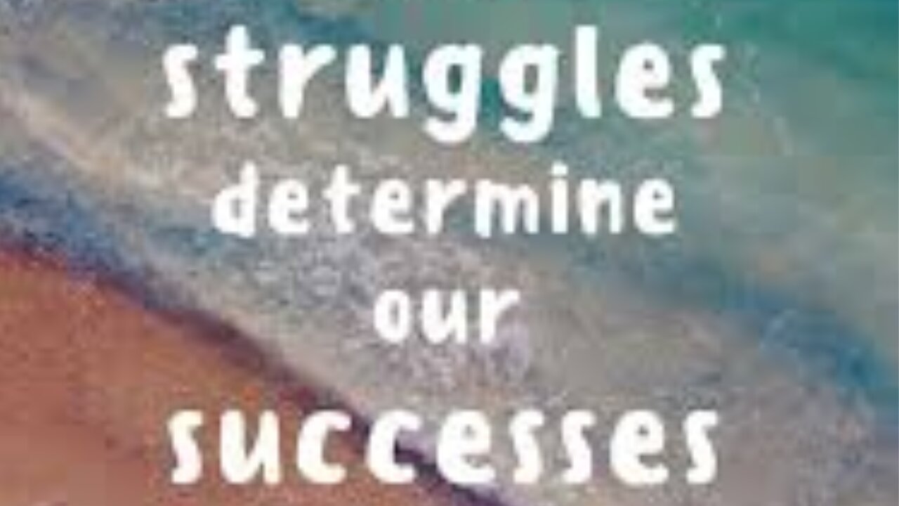 struggles determines success