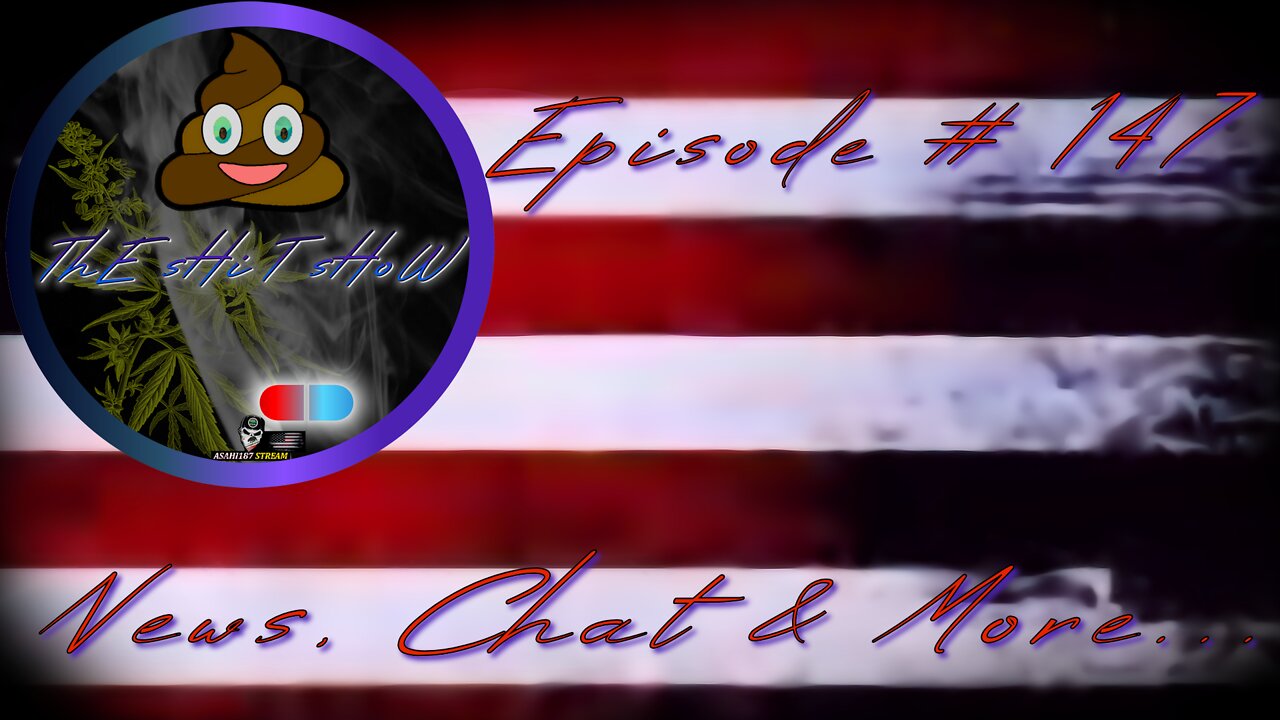 ThE sHiT sHoW EP# 147 News, Chat & More...