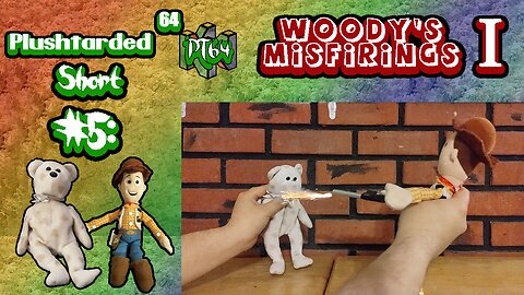 PT64 Short #5: Woody's Misfirings