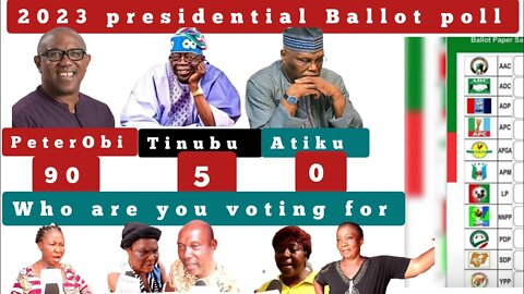 2023 presidential ballot poll,who are you voting for and sensitization..