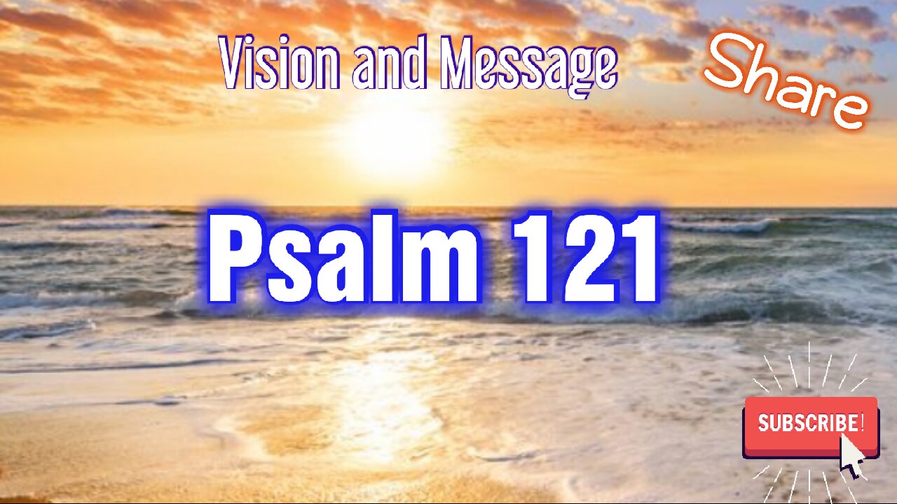 Psalm 121 - Vision ** Message from The LORD ** Share