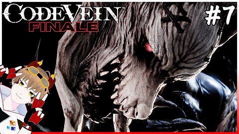 【Code Vein】LET'S FINISH THIS GAME l Part 7