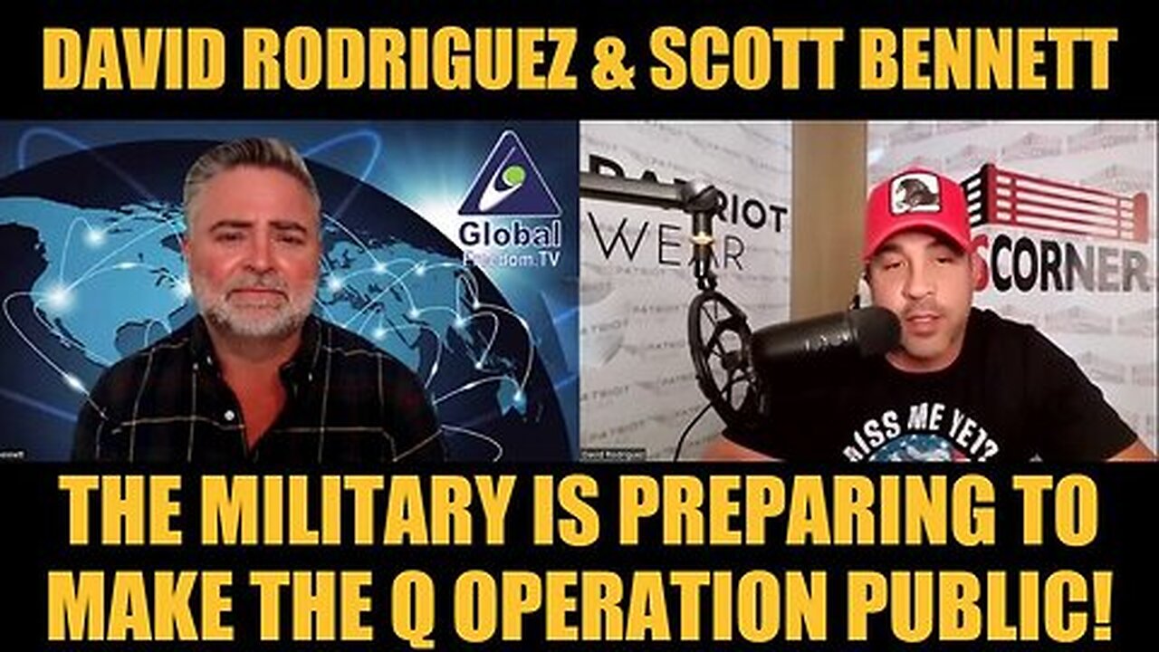 David Rodriguez & Scott Bennett Update- 'The Military Is Preparing to Make the Q Operation Public'