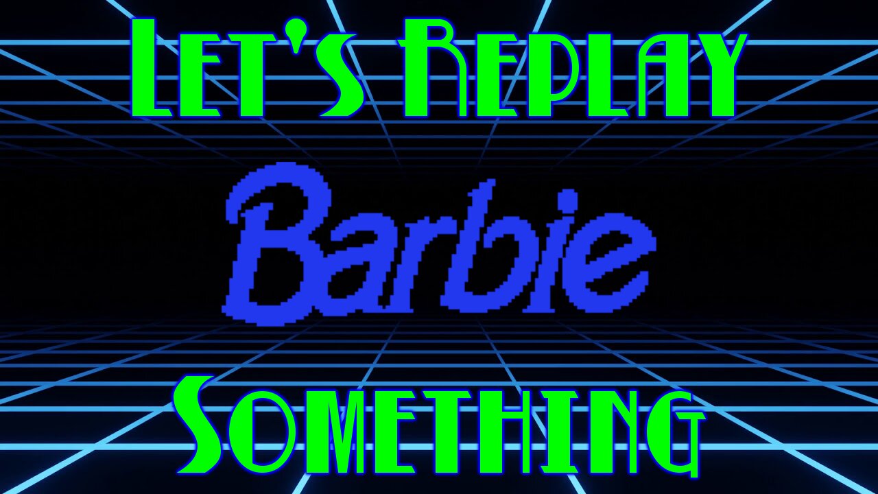 Let's Replay Something: Barbie