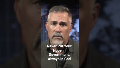 Never Put Your Hope in Government. Always in God.