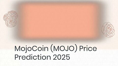 MojoCoin Price Prediction 2022, 2025, 2030 MOJO Price Forecast Cryptocurrency Price Prediction