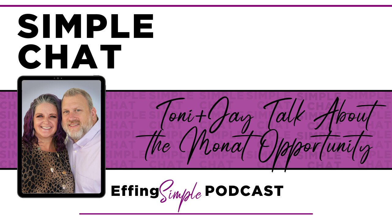 SIMPLE CHAT // Toni & Jay Talk About the Monat Opportunity