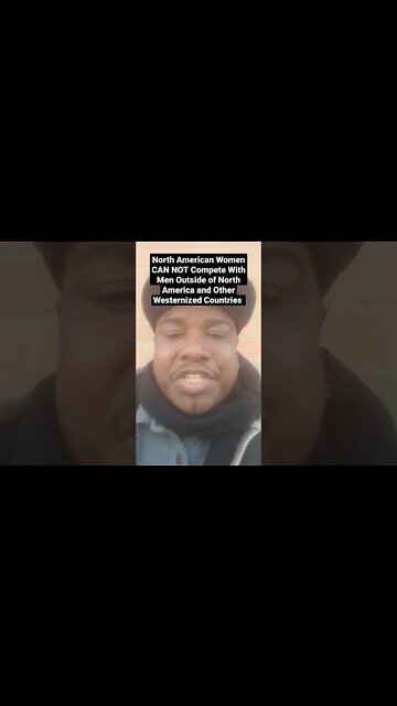 North American Women CAN NOT Compete With Men Outside of The USA & Other Westernized Countries