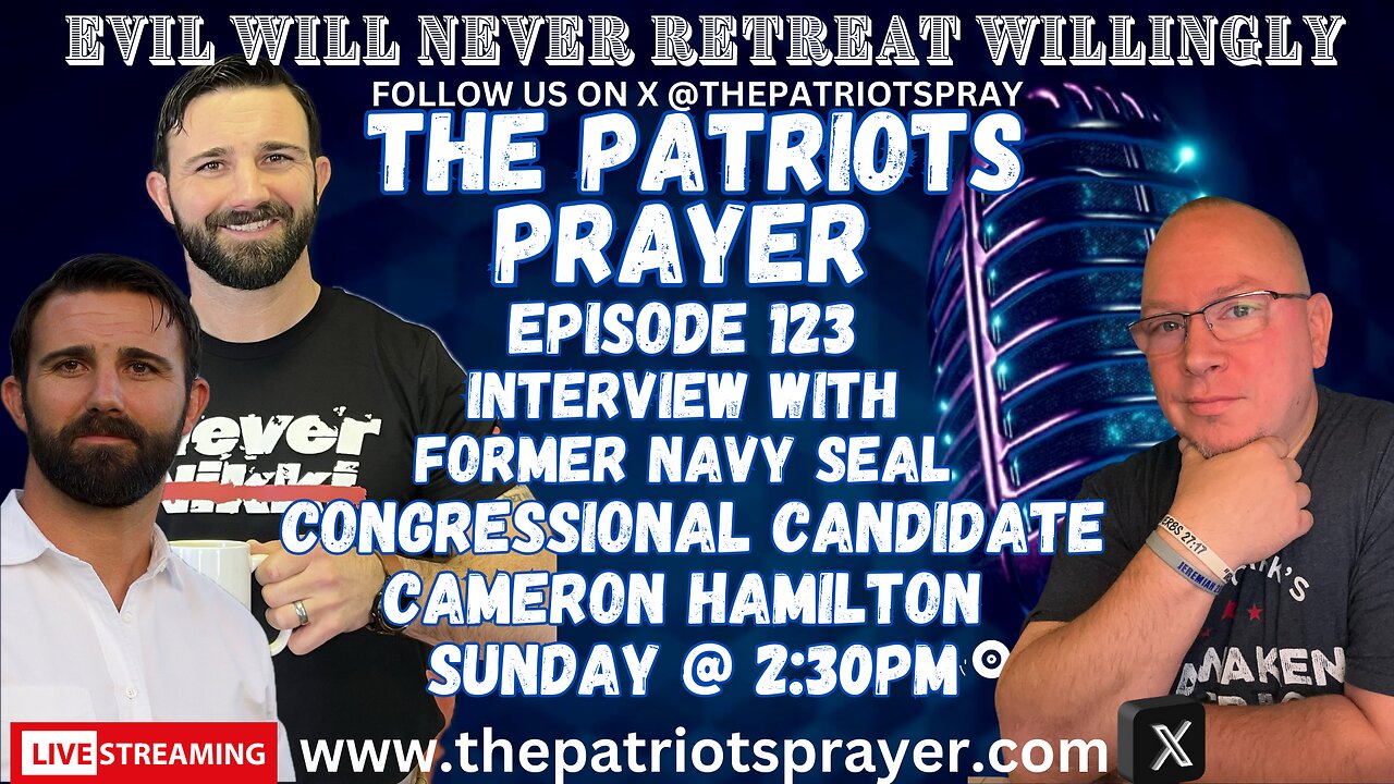 The Patriots Prayer Live With Former Navy Seal and Congressional Candidate Cameron Hamilton