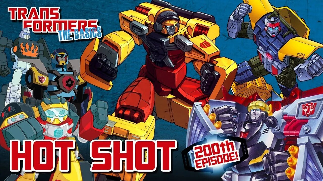 Transformers The Basics: Ep 200 - HOT SHOT