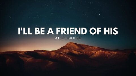 I'll Be A Friend of His (SATB Guide - Alto)