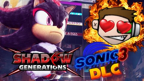 Shadow Generations Sonic Movie 3 DLC made me SWOON