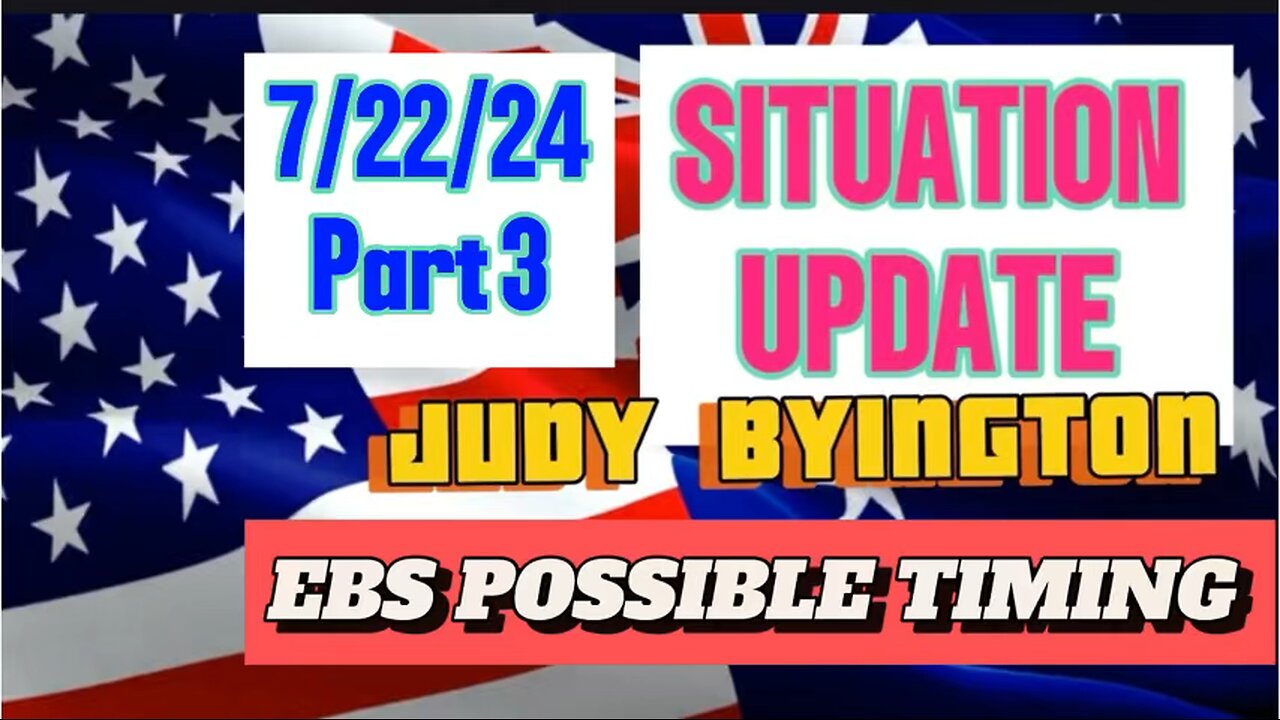 EBS POSSIBLE TIMING Restored Republic via a GCR: Update as of July 22, 2024