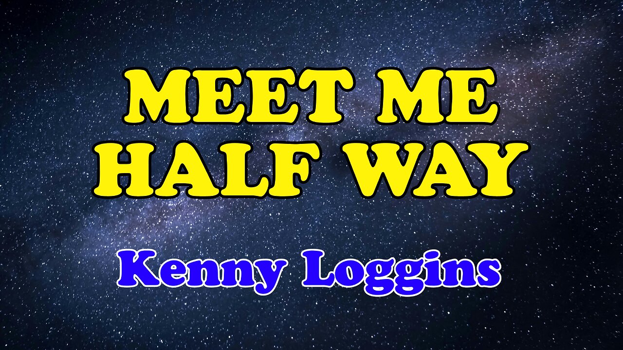 Meet Me Half Way Karaoke Version as Popularized by Kenny Loggins