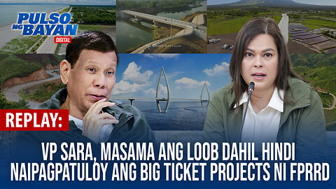 REPLAY | VP SARA, MASAMA ANG LOOB DAHIL HINDI NAIPAGPATULOY ANG BIG TICKET PROJECTS NI FPRRD