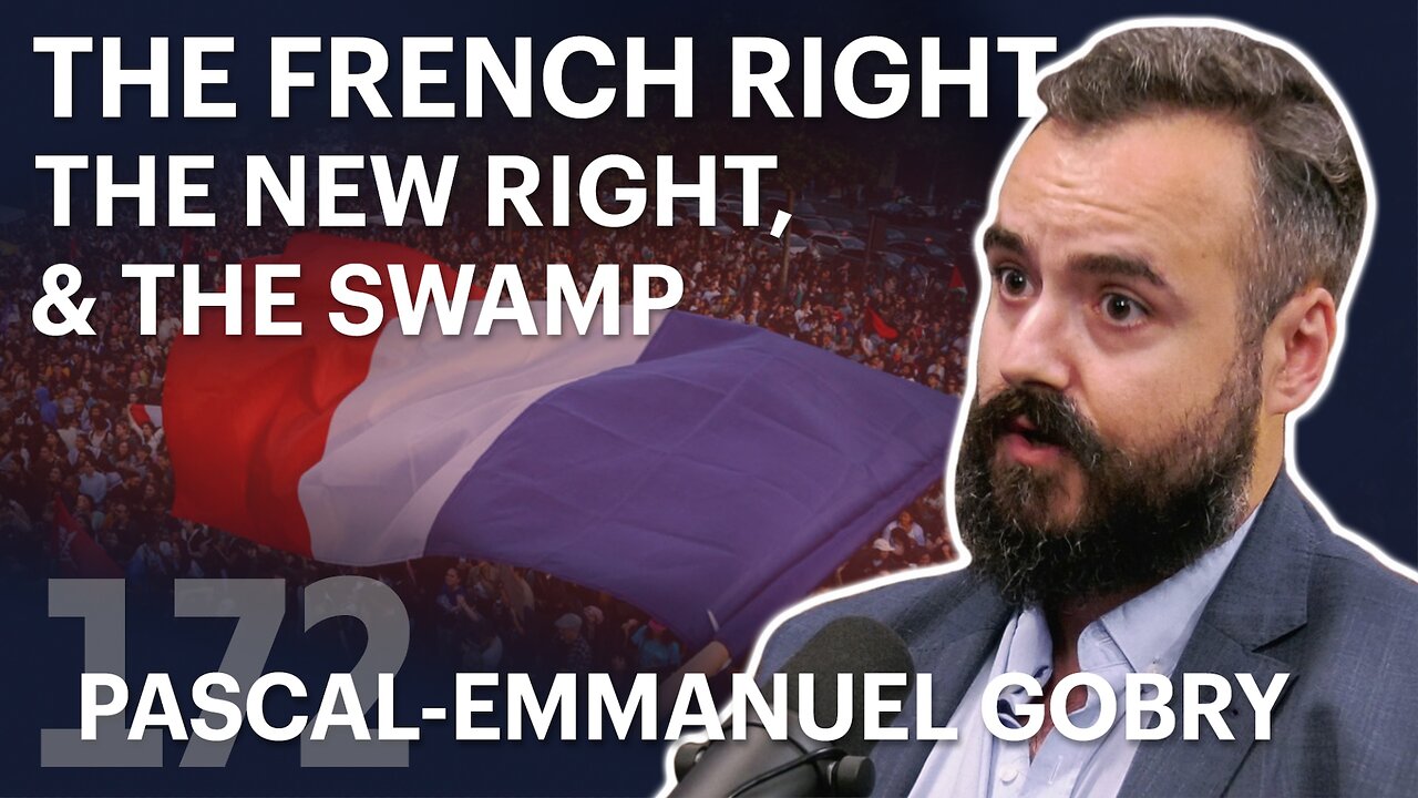 The French Right, the New Right, and the Swamp (ft. Pascal-Emmanuel Gobry)