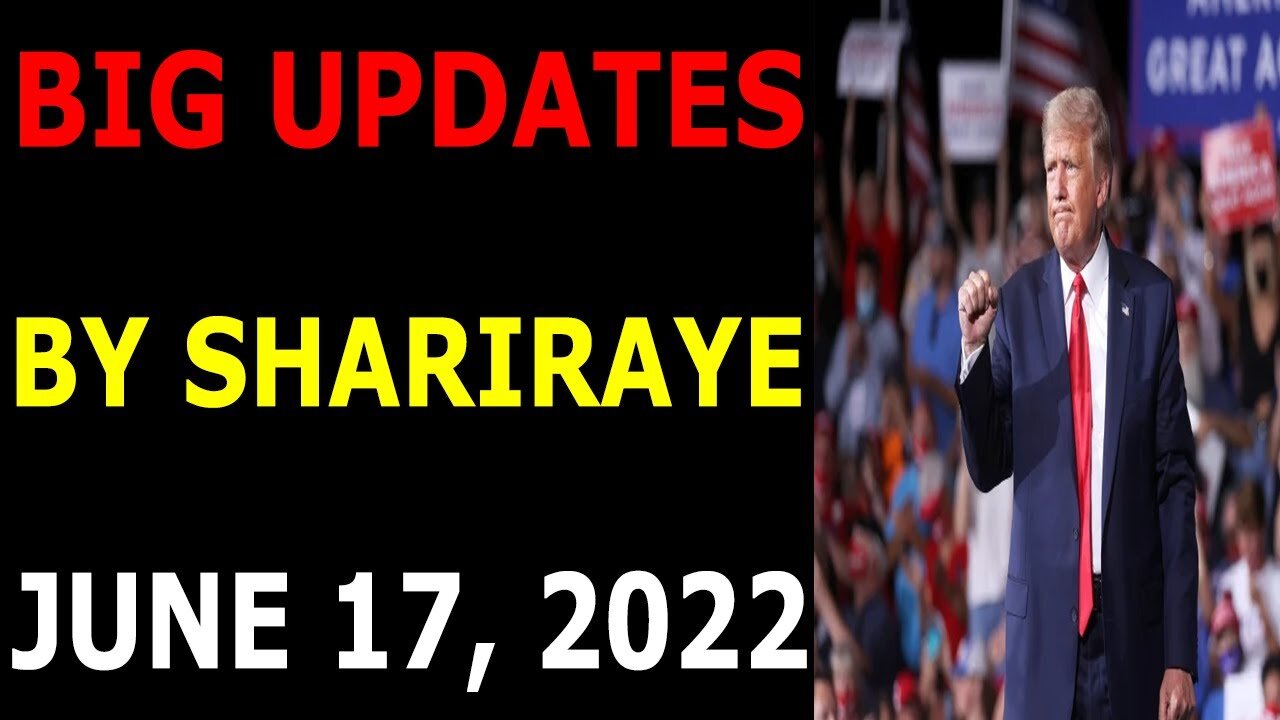 BIG UPDATES TODAY BY SHARIRAYE JUNE 17, 2022 - TRUMP NEWS