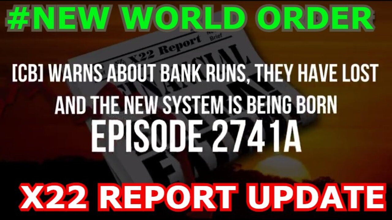 X22 REPORT 4/03/22 - BANK RUNS ->> NEW SYSTEM IS BEING BORN