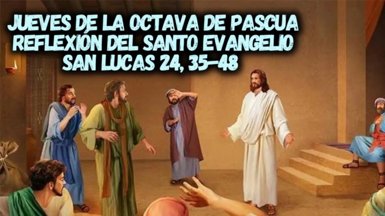 EVANGELIO DE HOY MIÉRCOLES 12 DE ABRIL DE 2023, MARTES OCTAVA DE PASCUA SAN LUCAS 24, 35-48