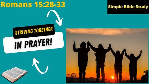 Romans 15:28-33: Striving together in prayer | Simple Bible Study