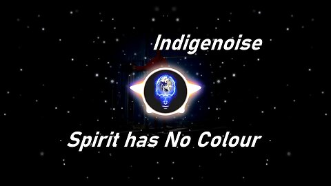 Indigenoise | Spirit has No Colour (Lyrics)