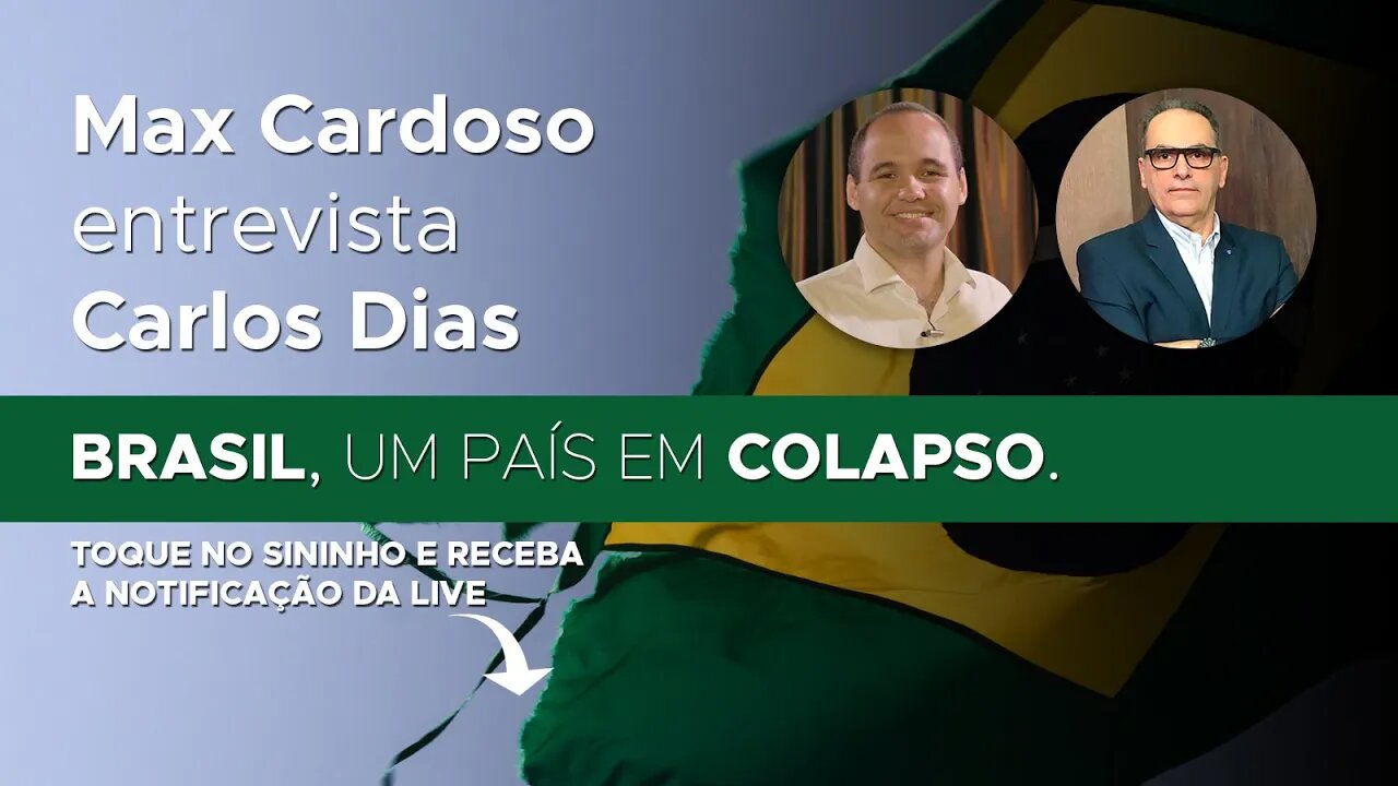 BRASIL EM COLAPSO! CARLOS DIAS E MAX CARDOSO