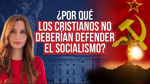 ¿Por qué los cristianos no deberían defender el socialismo? - Episodio 55