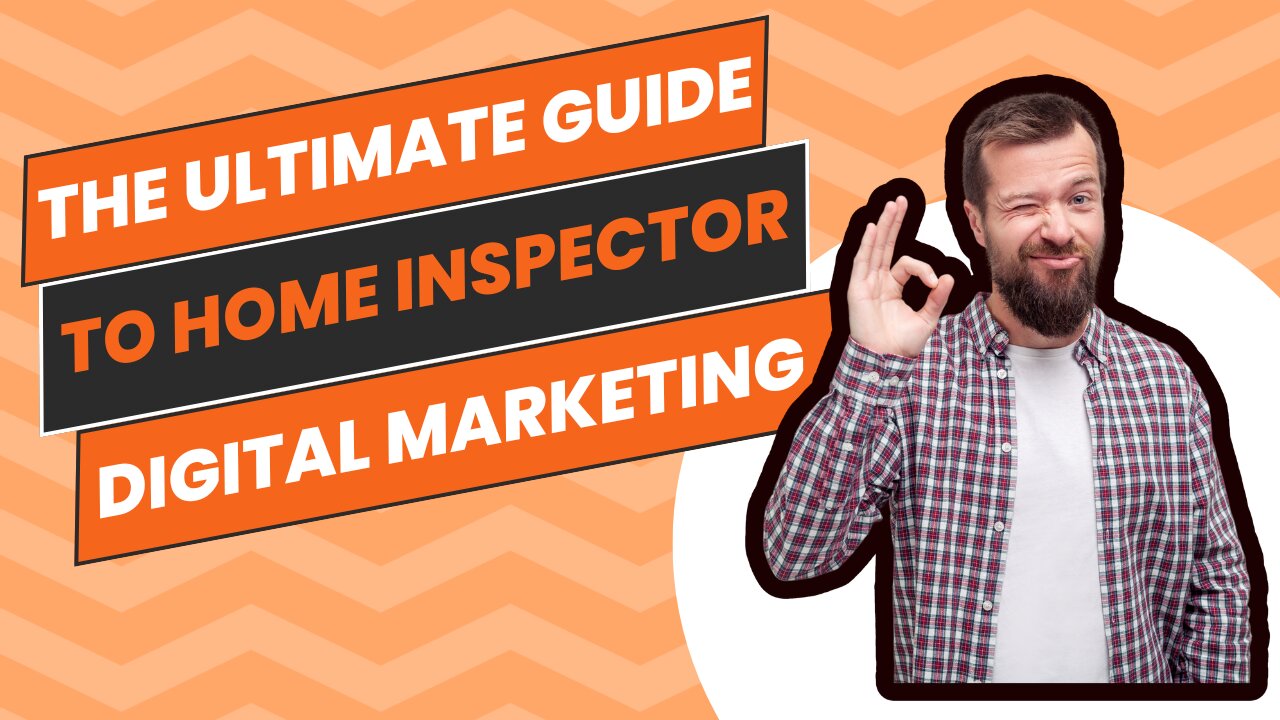 The Ultimate Guide to Home Inspector Digital Marketing