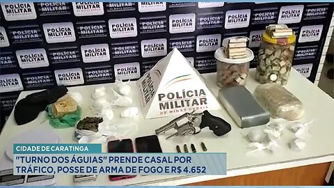 Cidade de Caratinga: Turno dos Águias Prende Casal por Tráfico, Posse de Arma de Fogo e R$ 4.652.