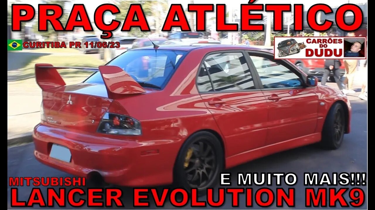 MITSUBISHI LANCER EVO 9 E MUITO MAIS - PRAÇA ATLÉTICO - CARRÕES DO DUDU