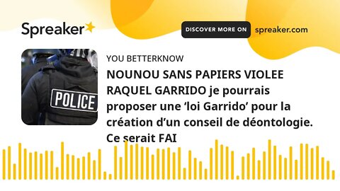 NOUNOU SANS PAPIERS VIOLEE RAQUEL GARRIDO je pourrais proposer une ‘loi Garrido’ pour la création d’