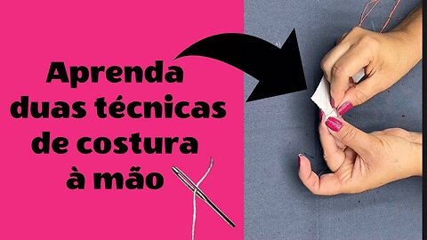 Aprenda Fazer Duas Técnicas de Costura à Mão