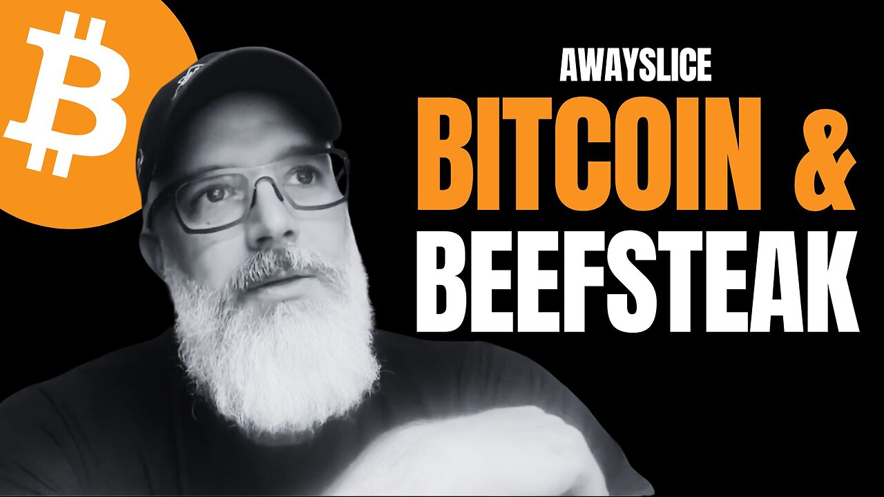 Zen and the Art of Beefsteak - AWAYSLICE (THE Bitcoin Podcast)