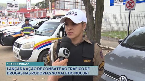 "Narco Minas": Lançada Ação de Combate ao Tráfico de Drogas nas Rodovias no Vale do Mucuri.