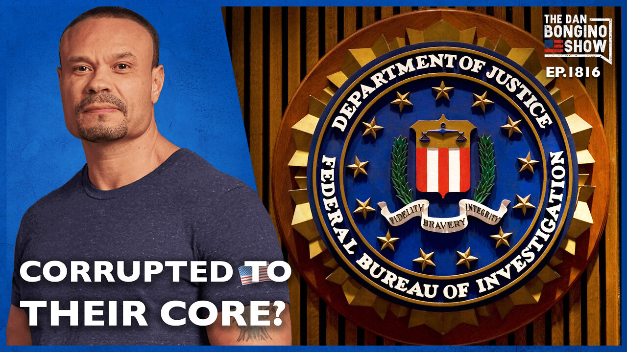 FBI Brass “Corrupted To Their Core”? (Ep. 1816) - The Dan Bongino Show