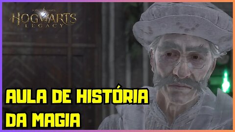 AULA DE HISTÓRIA DA MAGIA | HOGWARTS LEGACY